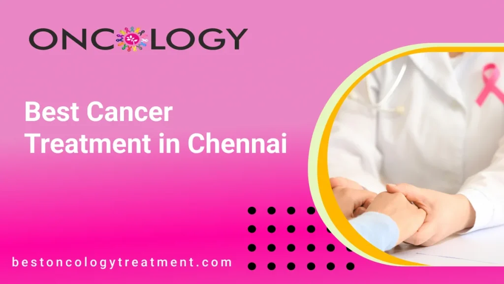 Cancer Treatment in Chennai